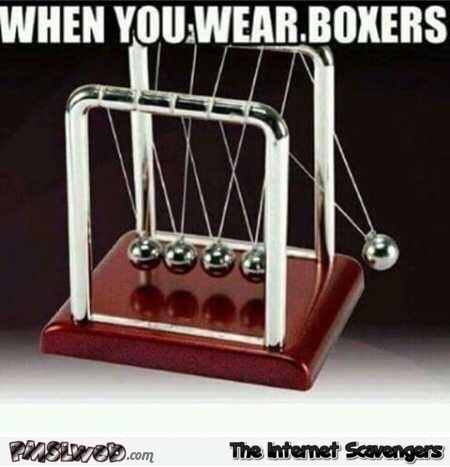 When you wear boxers funny meme @PMSLweb.com