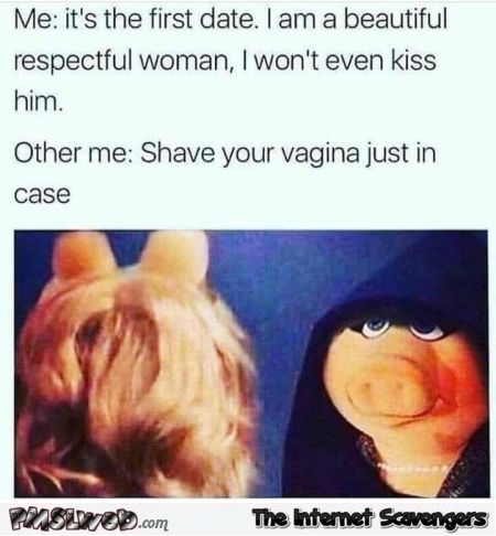 I won't even kiss on our first date funny adult meme @PMSLweb.com