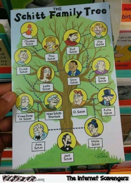 The Schitt family tree adult humor @PMSLweb.com