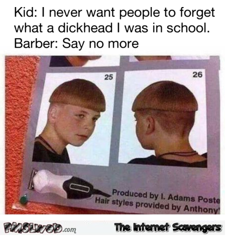 Dickhead haircut funny barber meme @PMSLweb.com