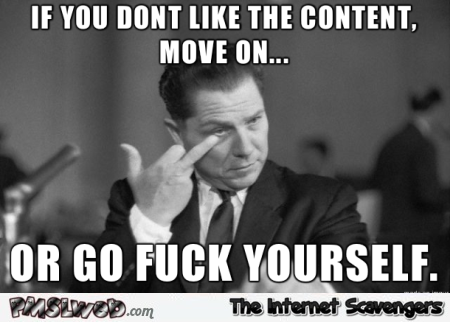 If you don't like the content funny sarcastic meme