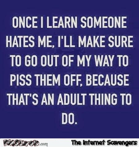 Once I learn someone hates me funny quote @PMSLweb.com
