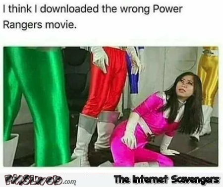 I think that I downloaded the wrong power rangers movie funny adult meme @PMSLweb.com