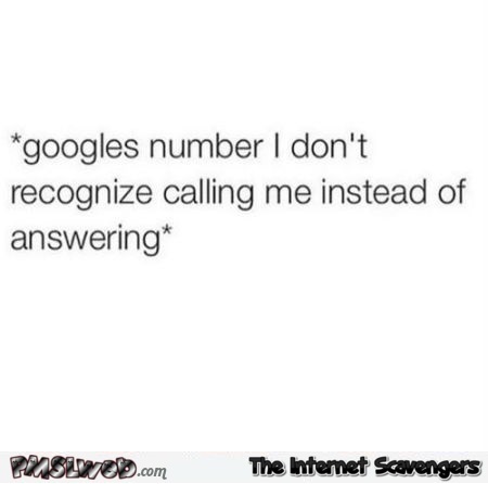 Who else googles numbers they don't recognize funny quote @PMSLweb.com