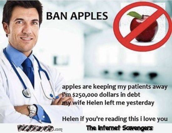 Ban apples funny doctor meme @PMSLweb.com