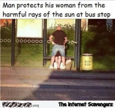 Man protect his woman from harmful sun rays funny adult meme @PMSLweb.com