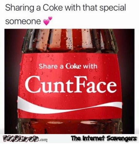 Sharing a coke with that special someone funny sarcastic meme @PMSLweb.com