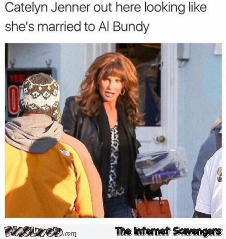 Catelyn Jenner looking like she's married to Al Bundy funny meme @PMSLweb.com