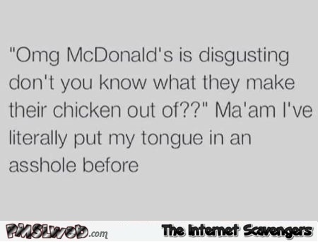 McDonalds is disgusting funny adult quote @PMSLweb.com