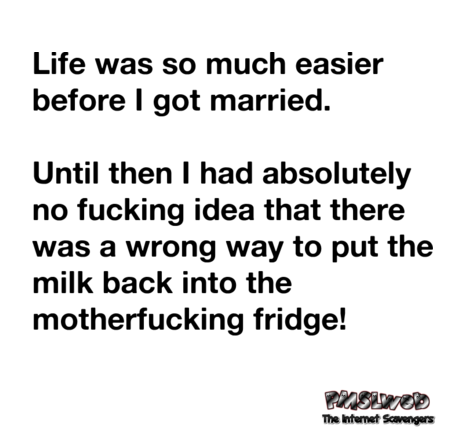 Life was so much easier before I got married sarcastic humor @PMSLweb.com