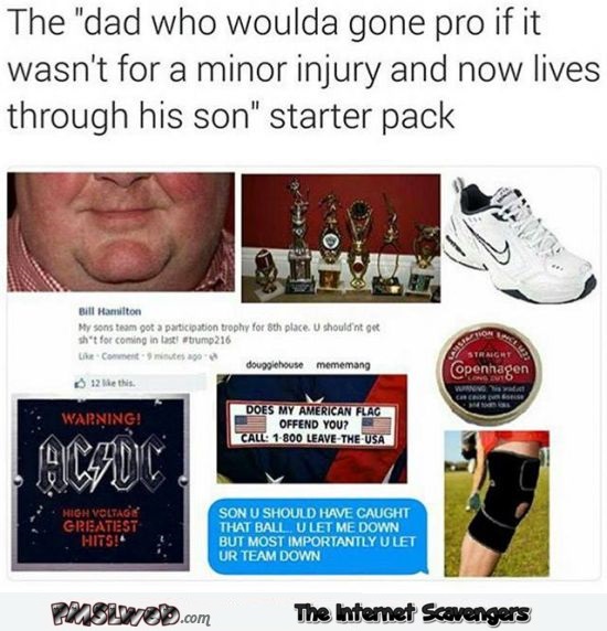 The dad who would have gone pro starter pack meme @PMSLweb.com