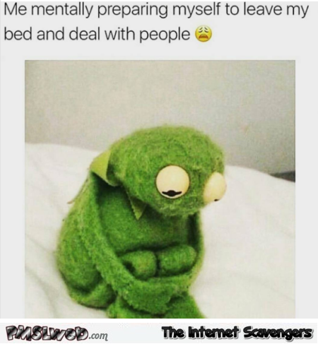 Mentally preparing myself to leave my bed and deal with people funny meme @PMSLweb.com