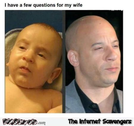 Baby looks like Vin Diesel humor @PMSLweb.com