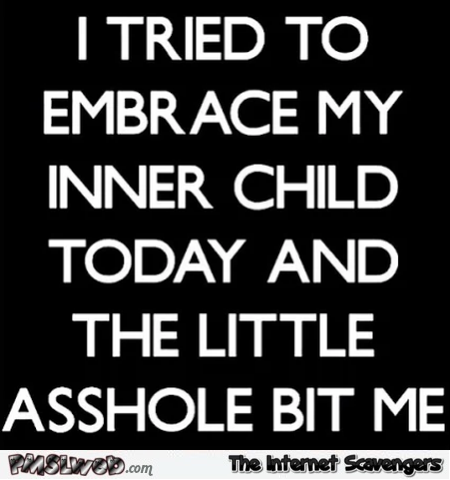 I tried to embrace my inner child today sarcastic humor @PMSLweb.com