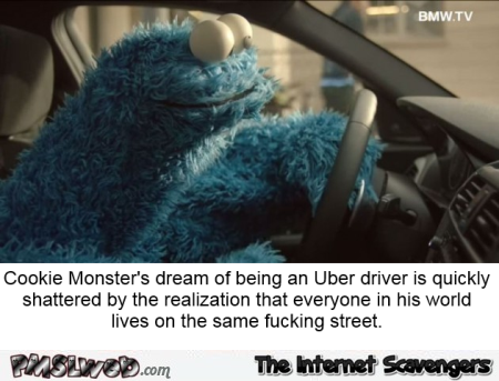Cookie monster's uber driver plans get shattered humor @PMSLweb.com