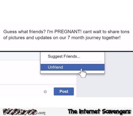 When your friend announces that she is pregnant on FB sarcastic humor @PMSLweb.com