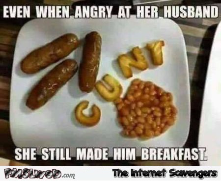 Angry wife makes husband breakfast funny meme @PMSLweb.com