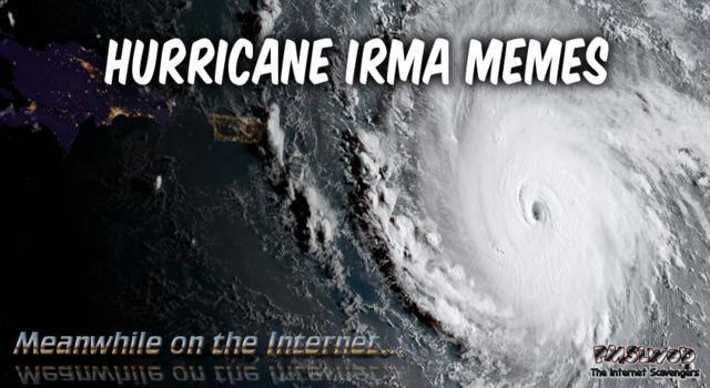 Hurricane Irma Memes @PMSLweb.com
