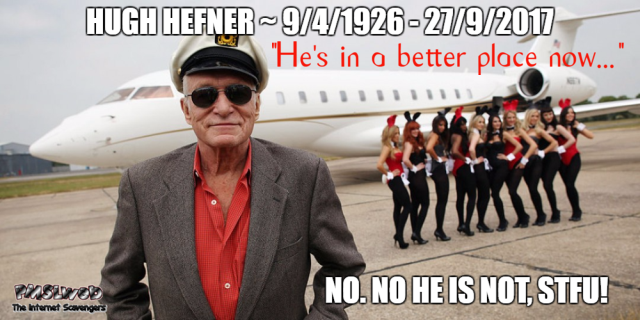 RIP Hugh Hefner funny meme - Amusing Internet pictures @PMSLweb.com