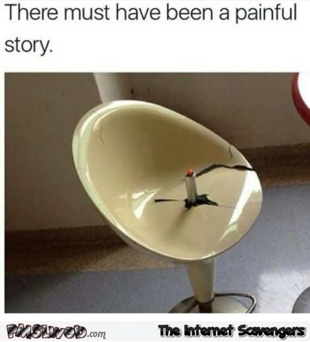 There must have been a painful story funny adult meme @PMSLweb.com