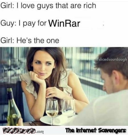 Guy is rich if he pays for Winrar funny meme @PMSLweb.com