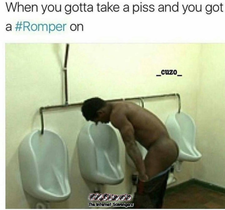 When you have to take a piss but are wearing a romper funny meme @PMSLweb.com