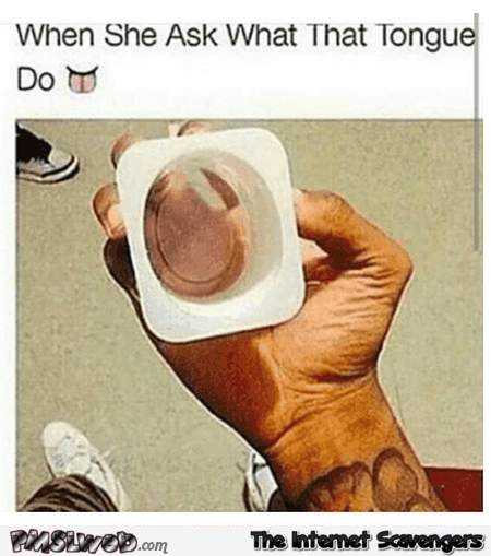 When she asks what that tongue can do funny adult meme - Adults only memes @PMSLweb.com