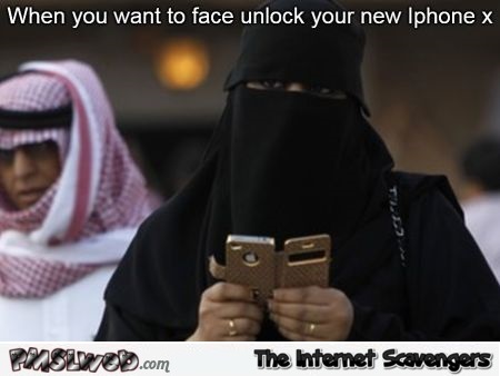 Using an IPhone X when you wear a burka funny inappropriate meme @PMSLweb.com