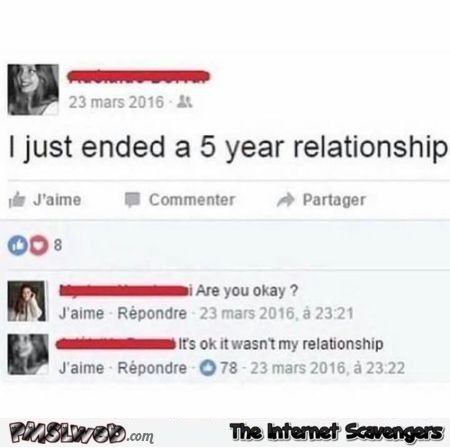 I just ended a 5 year relationship funny FB status @PMSLweb.com