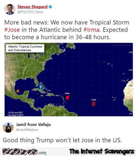 Good thing Trump won't let Jose in the US funny comment @PMSLweb.com