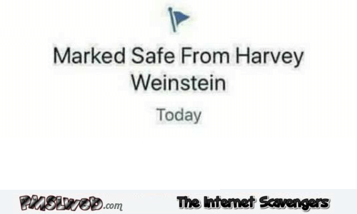 Marked safe from Harvey Weinstein sarcastic Facebook humor @PMSLweb.com