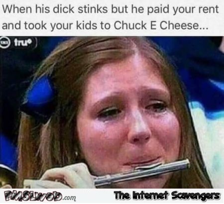 When his dick stinks but he paid the rent funny adult meme @PMSLweb.com