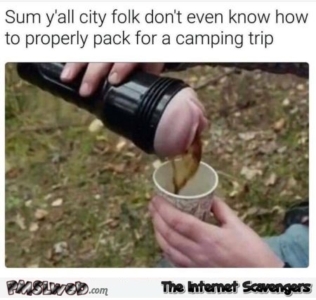 City folks don't know how to properly pack for a camping trip adult meme @PMSLweb.com