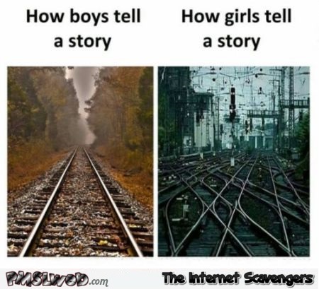 When a boy tells a story versus when a girl tells a story funny meme @PMSLweb.com