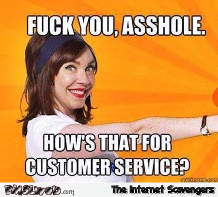 Funny sarcastic customer service meme