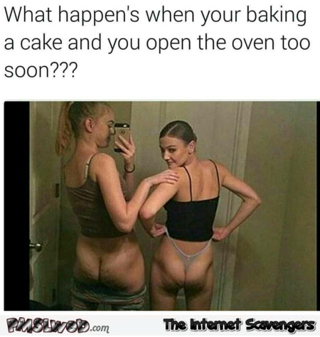 When you're baking a cake and open the oven too soon funny adult meme @PMSLweb.com