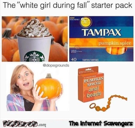 The white girl during fall starter pack funny adult meme @PMSLweb.com