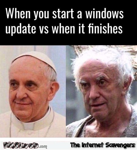 When you start a windows update vs when it finishes funny meme - Haha Pictures @PMSLweb.com