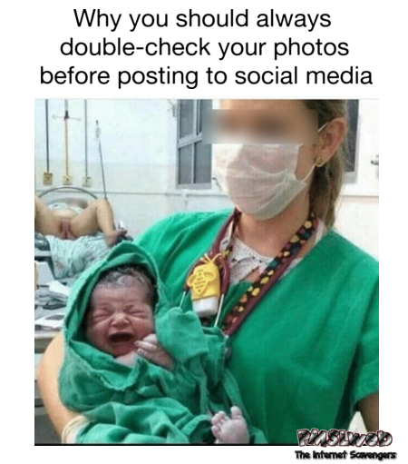 Double check your photos before posting to social media adult meme @PMSLweb.com