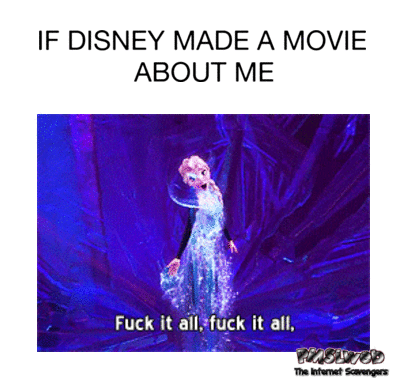 If Disney made a movie about me sarcastic gif - Hilarious sarcastic images @PMSLweb.com