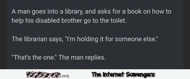 Man wants to help his disabled brother go to the toilet joke @PMSLweb.com