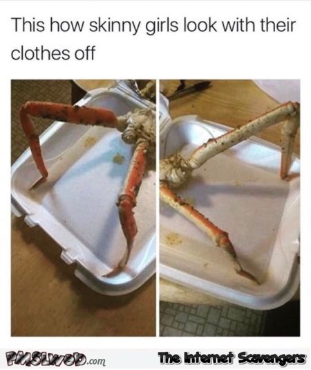 How skinny girls look with their clothes off funny meme - LMAO memes and pictures @PMSLweb.com