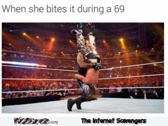When she bites it during 69 funny adult meme @PMSLweb.com