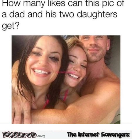 Give this dad and his 2 daughters a like funny adult meme @PMSLweb.com