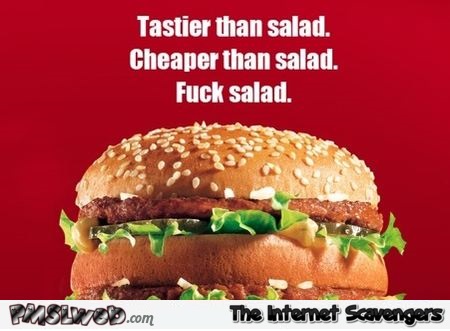 Hamburger is tastier than salad sarcastic meme @PMSLweb.com