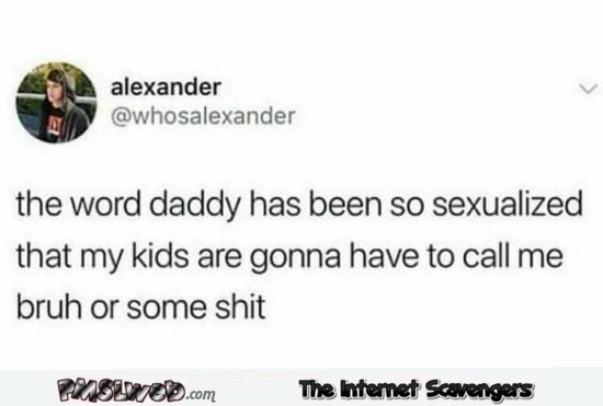 The word daddy has been so sexualized funny post @PMSLweb.com