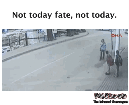 Not today fate, not today gif @PMSLweb.com