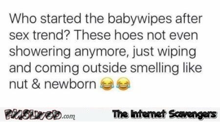 Who started the babywipes after sex trend adult humor @PMSLweb.com