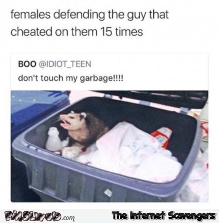 Women defending the guy that cheated on them funny meme @PMSLweb.com