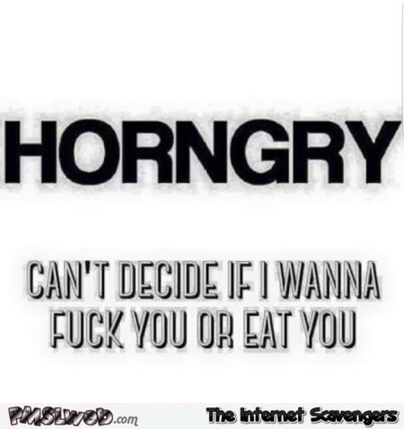 Definition of horngry adult humor @PMSLweb.com